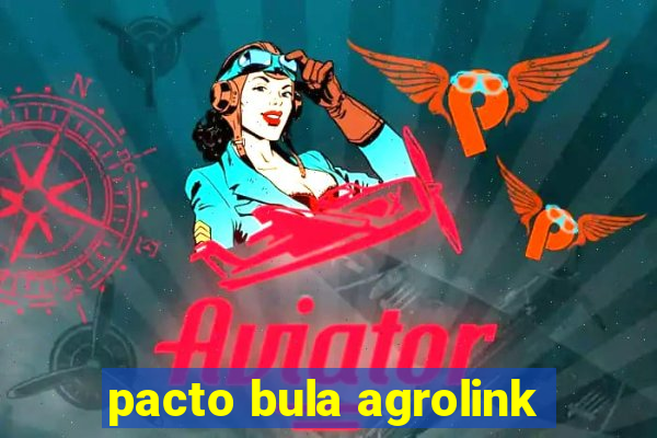 pacto bula agrolink